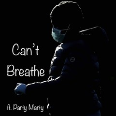 Can't Breathe (ft. Party Marty)