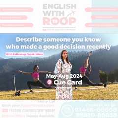 Describe Someone You Know Who Made A Good Decision Recently May To August 2024 (english with roop)