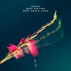 OCULA - Busy Falling feat. Paula Jivén