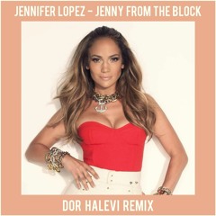 Jennifer Lopez - Jenny From The Block (Dor Halevi Remix) FREE DOWNLOAD!