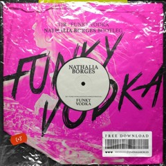 TJR - Funky Vodka (Nathalia Borges Bootleg)[FREE DOWNLOAD]