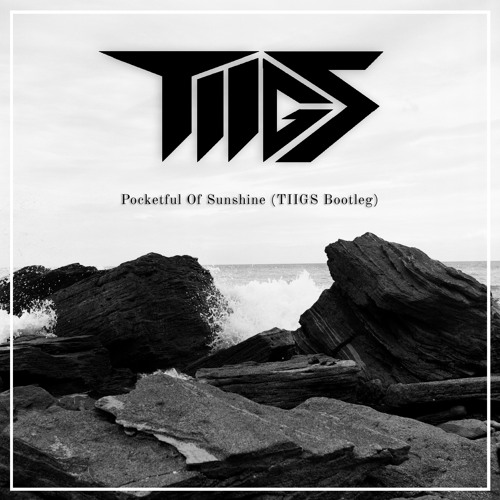 Pocketful Of Sunshine (TIIGS Bootleg)