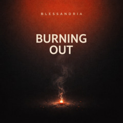 Blessandria - Burning Out (Original Mix)