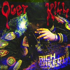 Rich Greedy - Over Kill (Prod. 9INETY8)