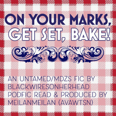 [Podfic] on your marks get set bake - Chapter 5
