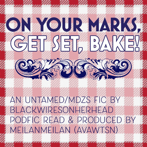 [Podfic] on your marks get set bake - Chapter 5