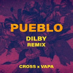 Cross, VAPA - Pueblo (Dilby Remix)