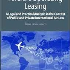[View] KINDLE 📰 Aircraft Operating Leasing: A Legal and Practical Analysis in the Co