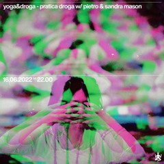 Yoga & Droga→ Pratica Droga w/ Like Someone & Sandra Mason