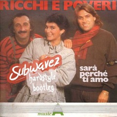 Ricchi E Poveri - Sara Perche Ti Amo (Subwavez Hardstyle Bootleg)