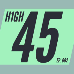 H1GH 45 EP. 002 - Soul Velocity