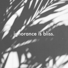 Ignorance Is Bliss w/Young Citrus