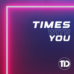 Times With You