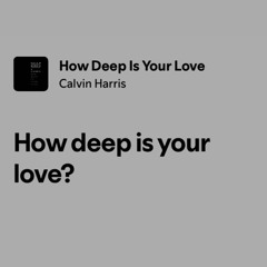 How Deep Is Your Love - Calvin Harris (BAWS EDIT)