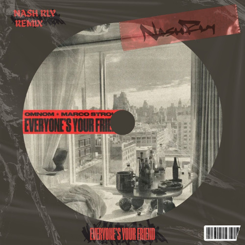 OMNOM - Everyone's Your Friend (Nash Rly Remix)