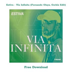 Estiva - Via Infinita (Fernando Olaya, Gorkiz Edit) Free Download
