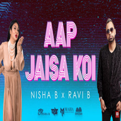 Ravi B X Nisha B - Aap Jaisa Koi