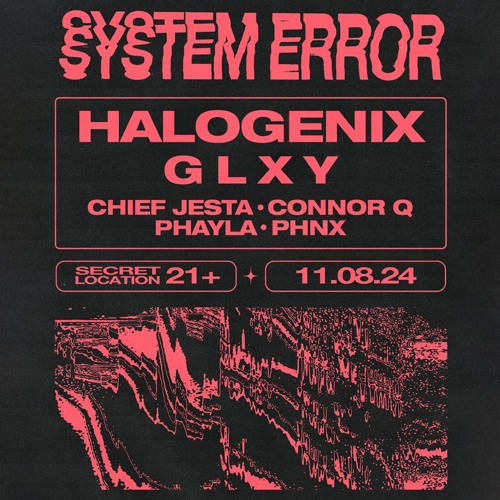 Direct Support @ SYSTEM ERROR: Halogenix & GLXY