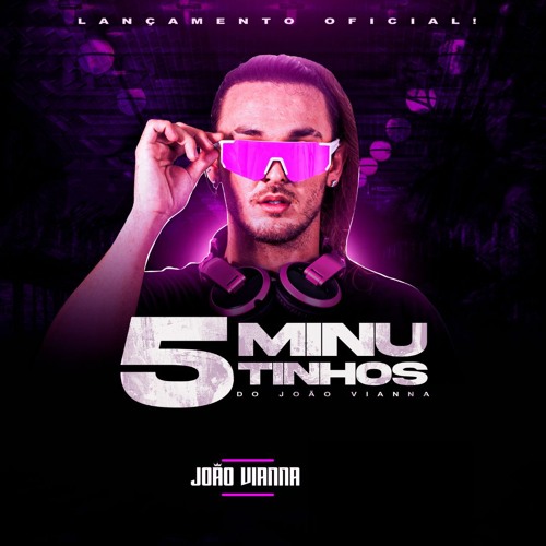 5 minutinhos do DJ JOÃO VIANNA