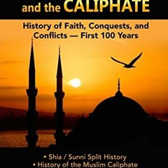 Get EPUB KINDLE PDF EBOOK The Story of Islam, Muslims, and the Caliphate: History of