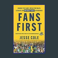 Read^^ 📖 Fans First: Change The Game, Break the Rules & Create an Unforgettable Experience Unlimit