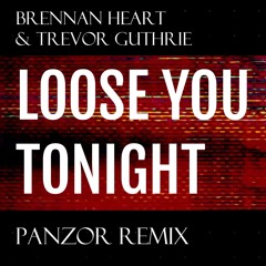 Brennan Heart &Trevor Guthrie - Loose you tonight (Panzor Remix)