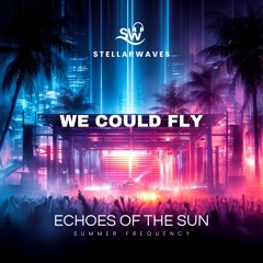 We Could Fly (Endless High) - Echoes Of The Sun