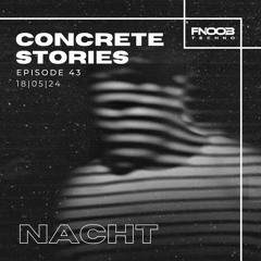 Concrete Stories - Episode 43 Presents Nacht