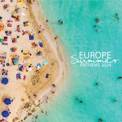 Europe Summer Anthems 2024
