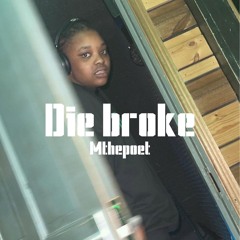 DIE BROKE