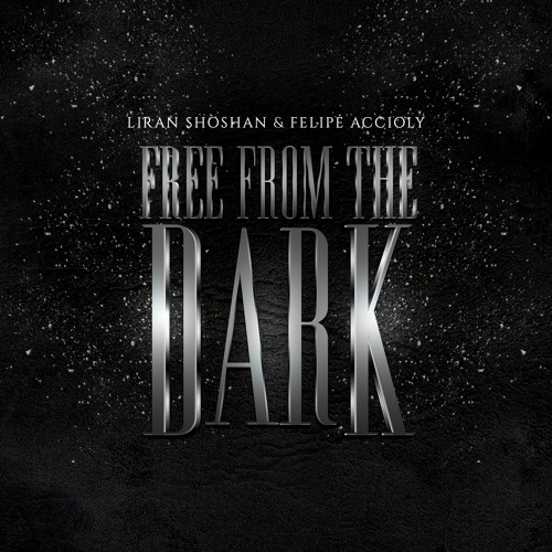 Liran Shoshan & Felipe Accioly - Free From The Dark (Original Mix)