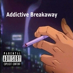 Addictive Breakaway