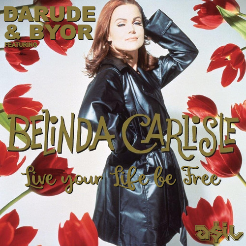 Darude & Byor feat. Belinda Carlisle - Live Your Life Be Free (ASIL Mashup)