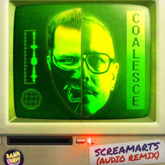 Coalesce - Screamarts (Audio Remix) Preview