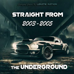 2003-2005; Straight From The Underground