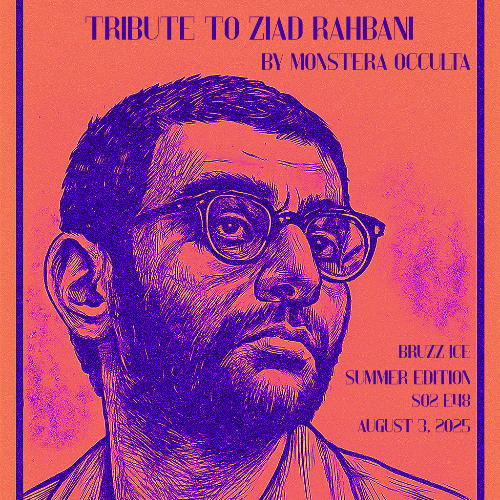 Monstera Occulta - Tribute to Ziad Rahbani -  Bruzz Ice Summer Edition - S02E48 - 03.08.2025