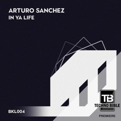 TB Premiere: Arturo Sanchez - In Ya Life [BLK Leaf Recordings]