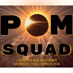 Pom Squad Solar Eclipse Set - Live @ High Road Music Ranch