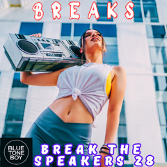 Break The Speakers 28 ~ #Breaks #UKBreaks Mix