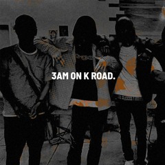 3AM ON K ROAD. [Feat. ZER & CIX50]