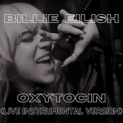 Billie Eilish - Oxytocin (Live Instrumental Version)