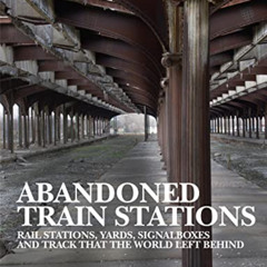 free EBOOK 💜 Abandoned Train Stations by  David Ross [PDF EBOOK EPUB KINDLE]