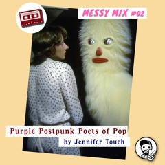 Messy Mix  02 | ﻿"Purple Postpunk Poets of Pop" by Jennifer Touch