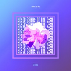 laikd & Diana - Never Gonna Be The Same