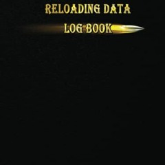 𝘿𝙤𝙬𝙣𝙡𝙤𝙖𝙙 PDF 💝 Reloading Data Log Book: Make Them Perfect, Detailed Hand