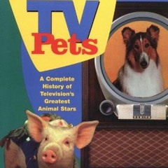 [PDF READ ONLINE] Encyclopedia of T V Pets: A Complete History of Television's G