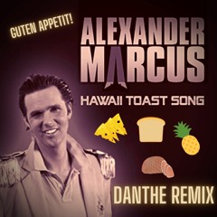 Alexander Marcus - Hawaii Toast Song (DaNthe Remix) [Free Download]