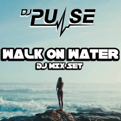 DJ Pulse Walk On Water