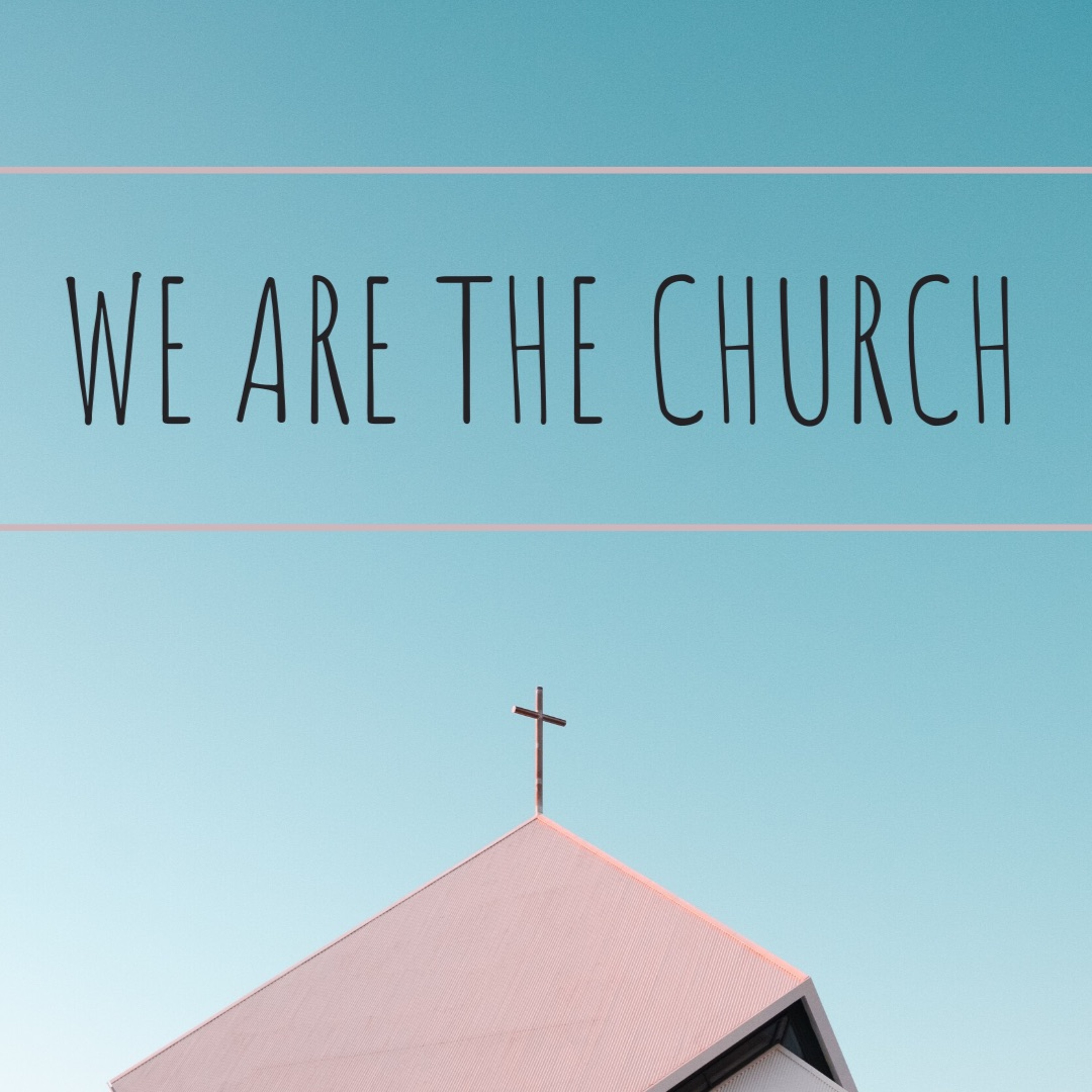 We Are The Church - Matthew 28:16-20 episode artwork