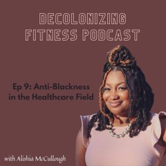 Episode 9: Anti-Blackness in the Healthcare Field